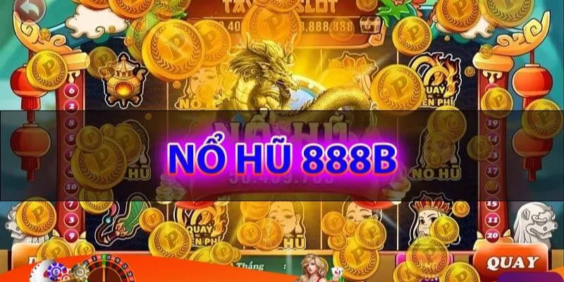 Thế mạnh của Nổ Hũ 888b Thế mạnh của Nổ Hũ 888b